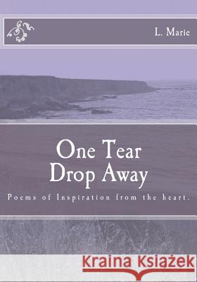 One Tear Drop Away L. Marie 9781479231836 Createspace Independent Publishing Platform - książka