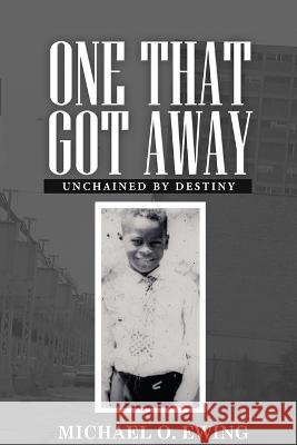 One That Got Away: Unchained by Destiny Michael Odell Ewing 9798448663130 Independently Published - książka