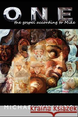 One: The Gospel According to Mike Williams, Michael 9781477141052 Xlibris Corporation - książka