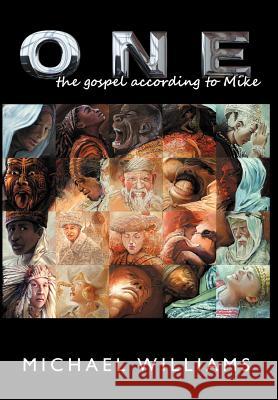 One: The Gospel According to Mike Williams, Michael 9781477141069 Xlibris Corporation - książka