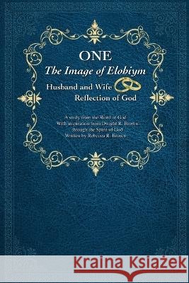 ONE - The Image of Elohim Rebecca R Brown   9798889552116 Hupotasso Publications - książka