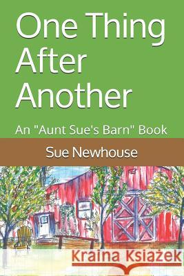 One Thing After Another: An Aunt Sue's Barn Book Hagan, Julie Henderson 9781981408283 Createspace Independent Publishing Platform - książka