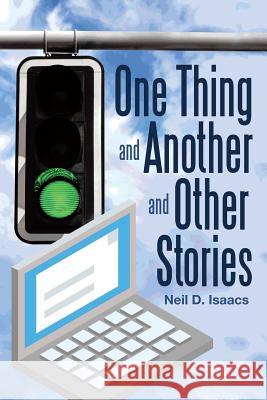 One Thing and Another and Other Stories Neil D Isaacs 9781480848412 Archway Publishing - książka