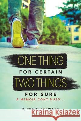 One Thing for Certain, Two Things for Sure: a memoir continued Stewart, Craig 9780692442043 Impeccable Works, LLC. - książka