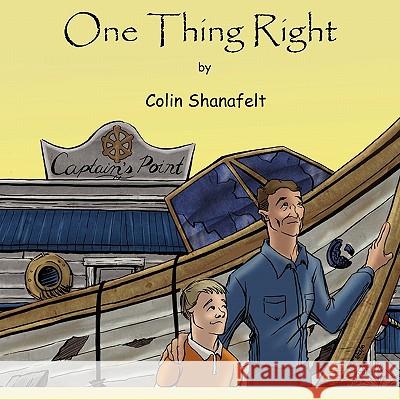 One Thing Right Colin Shanafelt, Jeff Thomason 9780982989517 Gatsby's Light Publications, LLC - książka