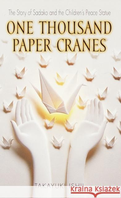 One Thousand Paper Cranes: The Story of Sadako and the Children's Peace Statue Takayuki, Ishii 9780440228431 Bantam Doubleday Dell Publishing Group Inc - książka