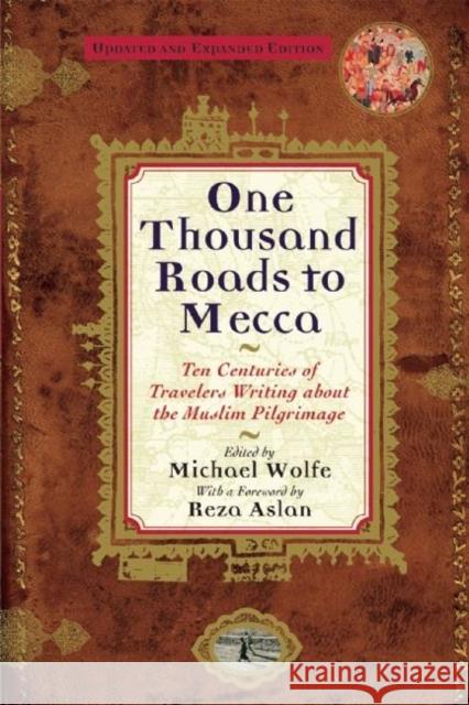 One Thousand Roads to Mecca: (Updated with New Material) Wolfe, Michael 9780802135995 Grove/Atlantic - książka