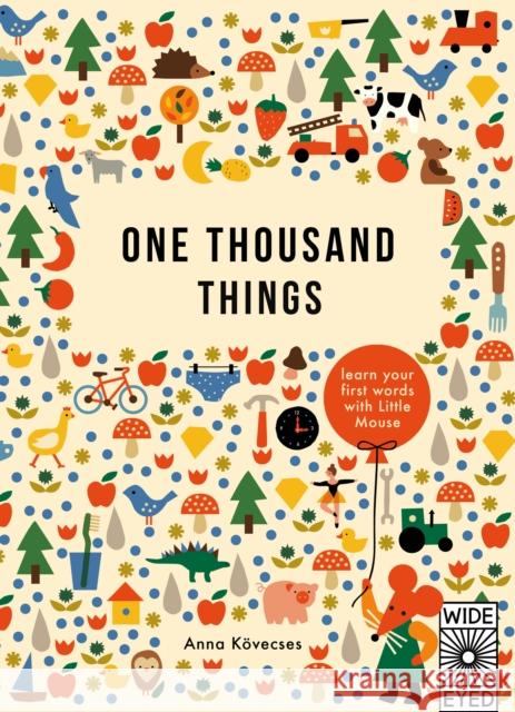 One Thousand Things: Learn your first words with Little Mouse Anna Kovecses 9780711297715 Quarto Publishing PLC - książka