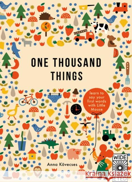 One Thousand Things: Learn your first words with Little Mouse Anna Kovecses 9781847806079 Quarto Publishing PLC - książka