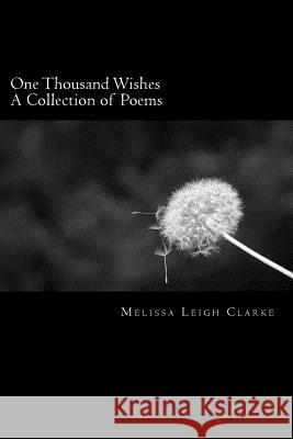 One Thousand Wishes: A Collection of Poems and Essays Melissa Leigh Clarke 9781505413083 Createspace - książka