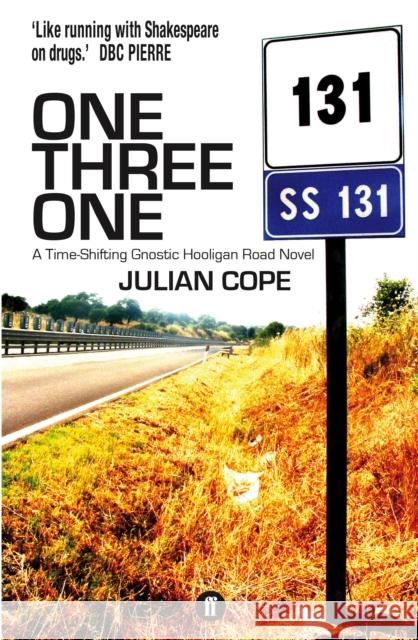 One Three One: A Time-Shifting Gnostic Hooligan Road Novel Julian Cope 9780571270361 Faber & Faber - książka