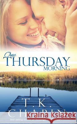 One Thursday Morning: Inspirational Christian Romance T K Chapin 9781535245104 Createspace Independent Publishing Platform - książka