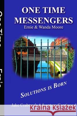 One Time Messengers: Solutiions is Born Ernie Moore 9781534857704 Createspace Independent Publishing Platform - książka