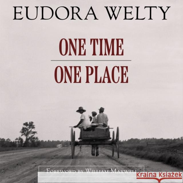 One Time, One Place: Mississippi in the Depression: A Snapshot Album, Updated Edition Eudora Welty 9781496861238 University Press of Mississippi - książka