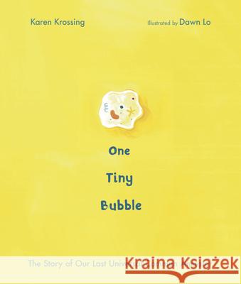 One Tiny Bubble: The Story of Our Last Universal Common Ancestor Karen Krossing Dawn Lo 9781771474450 Owlkids - książka