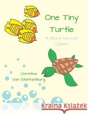 One Tiny Turtle: A Story You Can Colour Christina Va 9781717470423 Createspace Independent Publishing Platform - książka