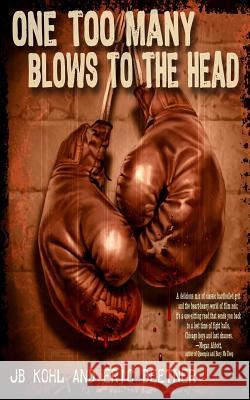 One Too Many Blows To The Head Kohl, Jb 9781499236514 Createspace - książka