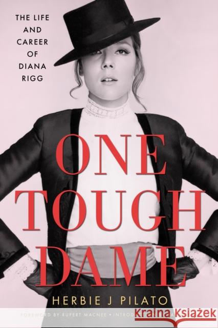 One Tough Dame: The Life and Career of Diana Rigg Herbie J Pilato 9781496837974 University Press of Mississippi - książka