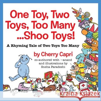 One Toy, Two Toys, Too Many... Shoo Toys: A Rhyming Tale of Two Toys Too Many Mary-Margaret (Anand Sahaja) Stratton Sneha Paradeshi Cherry Capri 9780999874974 Futura House - książka