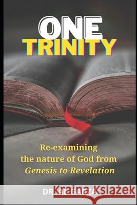 One Trinity: Re-examining the nature of God from Genesis to Revelation Sefer Press Al Garza 9781716663741 Sefer Press Publishing - książka