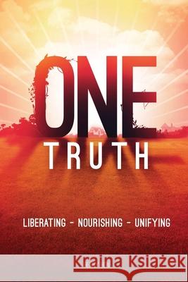 One Truth: Liberating -- Nourishing -- Unifying Doug Krieger Henry Hon 9781732556324 One Body Life - książka