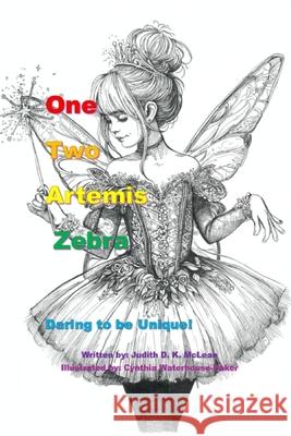 One Two Artemis Zebra - Daring to be Unique Judith D. K. McLean Cynthia Waterhouse-Baker 9781997997153 Judith D. K. McLean - książka