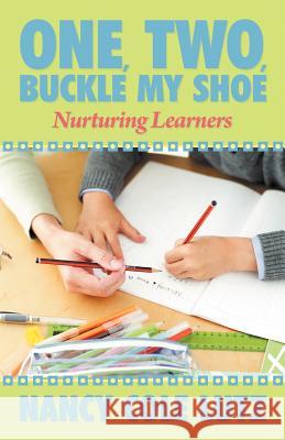 One, Two, Buckle My Shoe: Nurturing Learners Lutz, Nancy Cole 9781462403769 Inspiring Voices - książka