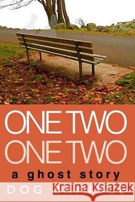 One Two One Two: a ghost story Brindle, Dog 9781482091014 Createspace - książka