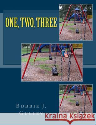One, Two, Three Bobbie J. Gulley 9781522763642 Createspace Independent Publishing Platform - książka