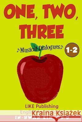 One, Two, Three Musical Dialogues: English for Children Picture Book 1-2 In-Hwan Ki Heedal Ki Sergio Drumond 9781530545414 Createspace Independent Publishing Platform - książka