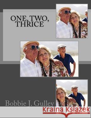 One, Two, Thrice Bobbie J. Gulley 9781530945122 Createspace Independent Publishing Platform - książka