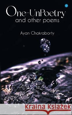 One Un-Poetry and other poems... Ayan Chakraborty   9789356280564 Bluerose Publisher - książka