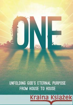 One: Unfolding God's Eternal Purpose from House to House  9781498482752 Xulon Press - książka