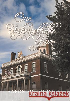 One Unforgettable Year Aaron McDougall 9781796017915 Xlibris Us - książka