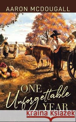 One Unforgettable Year Aaron McDougall 9781959895138 West Point Print and Media LLC - książka