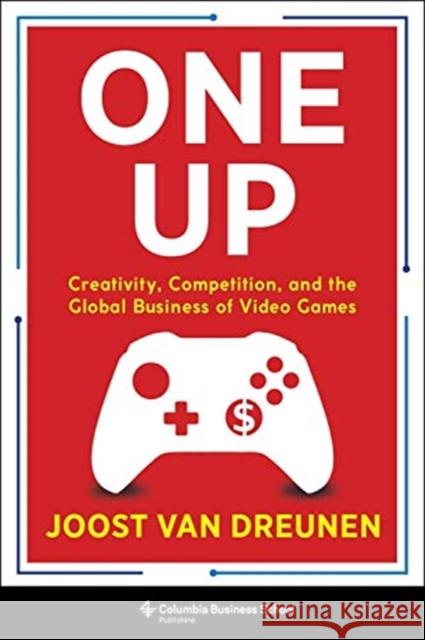 One Up: Creativity, Competition, and the Global Business of Video Games  9780231197526  - książka