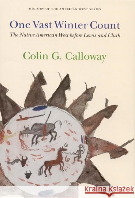 One Vast Winter Count: The Native American West Before Lewis and Clark Calloway, Colin G. 9780803215306 University of Nebraska Press - książka