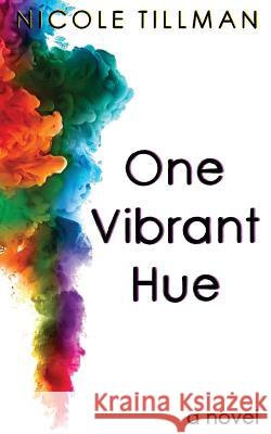 One Vibrant Hue Nicole Tillman 9781530887996 Createspace Independent Publishing Platform - książka