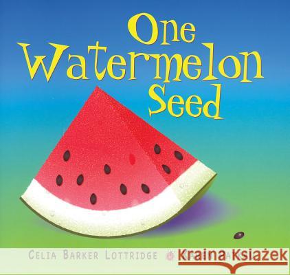 One Watermelon Seed Celia Barker Lottridge, Karen Patkau 9781554552221 Fitzhenry & Whiteside Ltd - książka