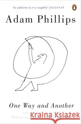 One Way and Another: New and Selected Essays Adam Phillips 9780241964101 Penguin Books Ltd - książka
