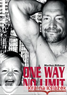 One Way No Limit: Wie alles begann Böhmer, Markus 9783741263545 Books on Demand - książka