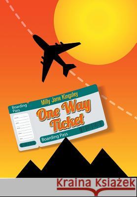 One Way Ticket Milly Jane Kingsley 9781496988263 Authorhouse - książka