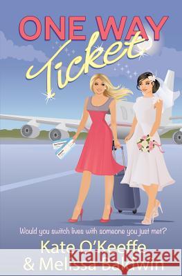 One Way Ticket: A romantic comedy Baldwin, Melissa 9781981852994 Createspace Independent Publishing Platform - książka