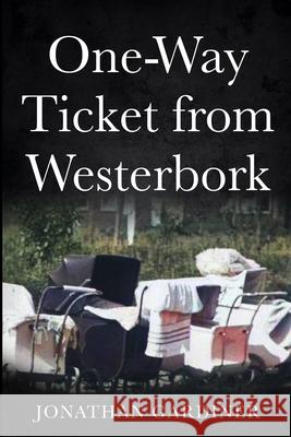 One-Way Ticket from Westerbork Jonathan Gardiner 9789493056756 Amsterdam Publishers - książka