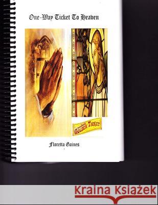 One-Way Ticket To Heaven Gaines, Floretta 9781544755083 Createspace Independent Publishing Platform - książka