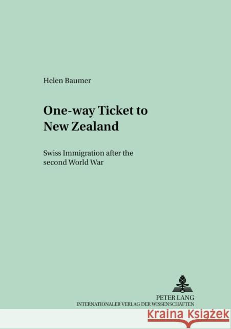One-Way Ticket to New Zealand: Swiss Immigration After the Second World War Bade, James 9783631514634 Peter Lang AG - książka