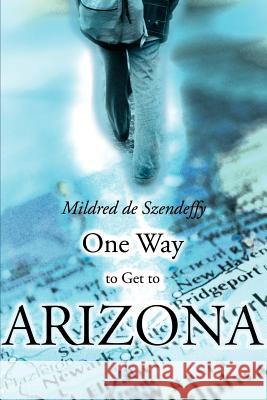 One Way to Get to Arizona Mildred d 9780595152117 Writers Club Press - książka