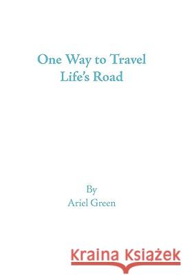 One Way to Travel Life's Road Ariel Green 9781438998299 AUTHORHOUSE - książka