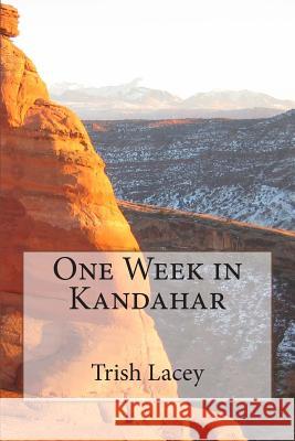 One Week in Kandahar Trish Lacey 9781494359355 Createspace - książka