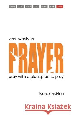 One Week in Prayer: Pray with a Plan, Plan to Pray Tripwire Cda, Tonye Cole, Pmt Axial Solutions 9781794637023 Independently Published - książka